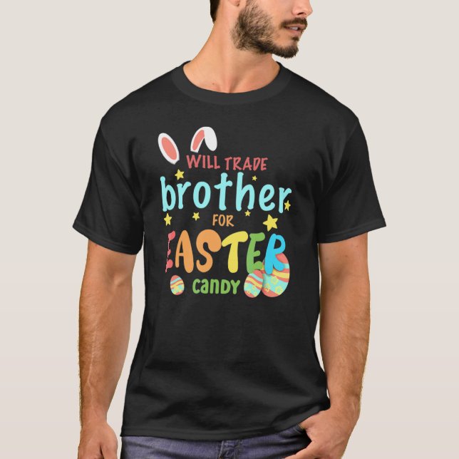 Camiseta Will Trade Brother For Easter Candy Eggs Cute Bunn (Anverso)