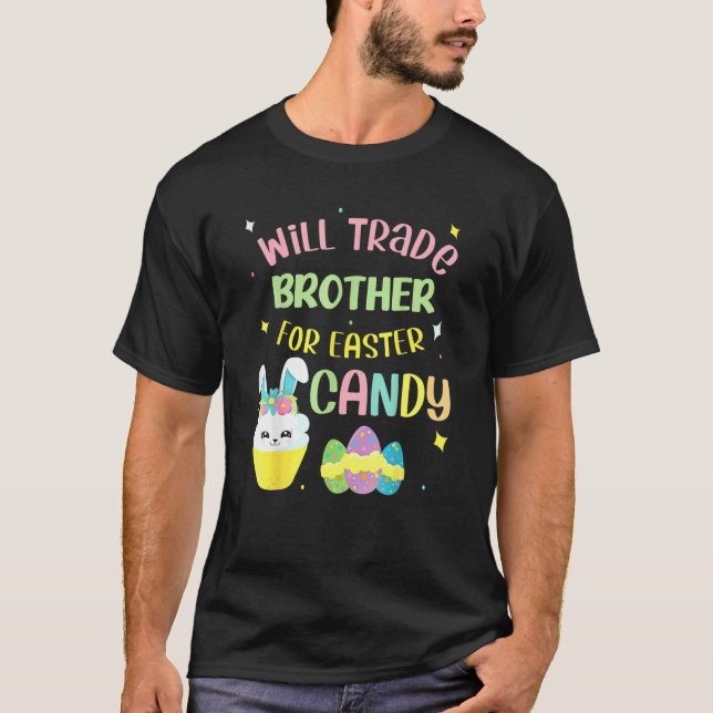 Camiseta Will Trade Brother For Easter Candy Eggy Boys Chic (Anverso)