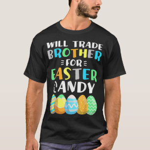 Camiseta Will Trade Brother For Easter Candy Eggy Boys East