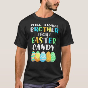 Camiseta Will Trade Brother For Easter Candy Eggy Boys East
