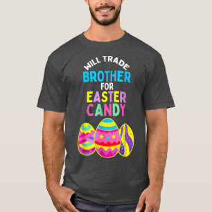 Camiseta Will Trade Brother for Easter Candy Eggy Niños Boy