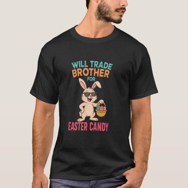 Camiseta Will Trade Brother for Easter Candy Funny Easter B (Anverso)