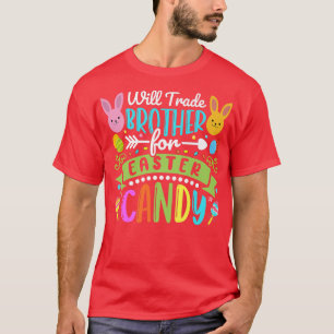 Camiseta Will Trade Brother For Easter Candy Happy Easter C