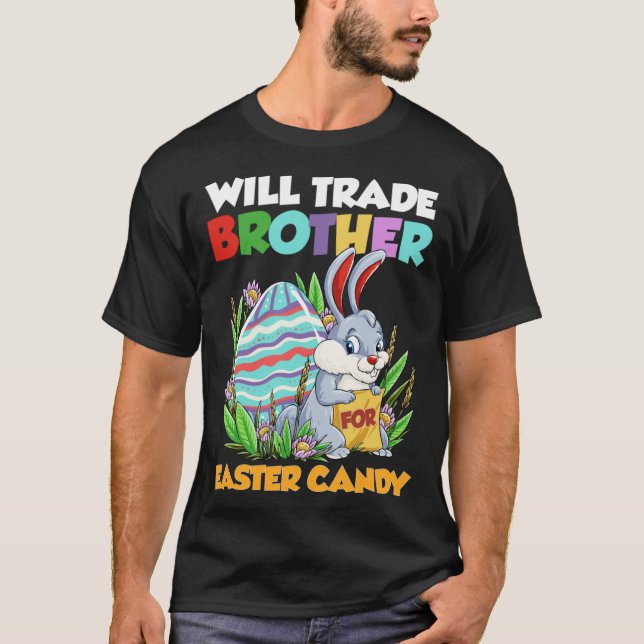 Camiseta Will Trade Brother for Easter Candy Happy Easter D (Anverso)
