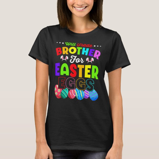 Camiseta Will Trade Brother For Easter Canndy Eggs Family G (Anverso)
