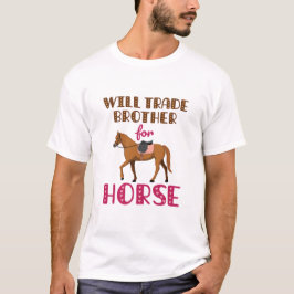 Camiseta Will Trade Brother For Horse