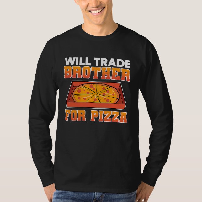 Camiseta Will trade brother for pizza (Anverso)