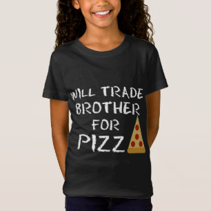 Camiseta Will Trade Brother For Pizza Funny Pizza Lover