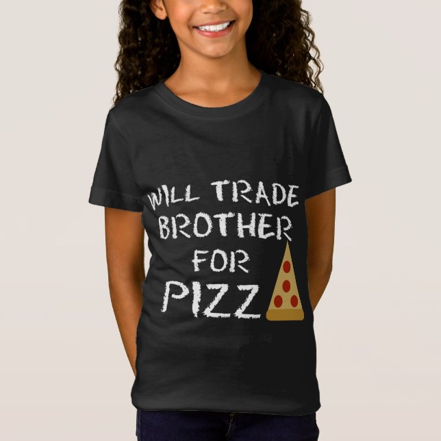 Camiseta Will Trade Brother For Pizza Funny Pizza Lover (Anverso)
