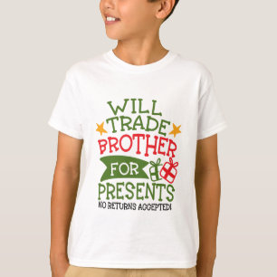 Camiseta Will Trade Brother for Presents
