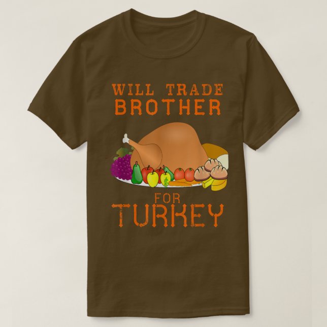 Camiseta Will Trade Brother for Turkey Cute Thanksgiving Ch (Diseño del anverso)