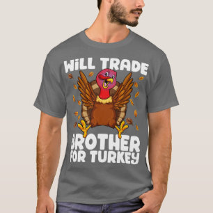 Camiseta Will Trade Brother For Turkey Matching Thanksgivin