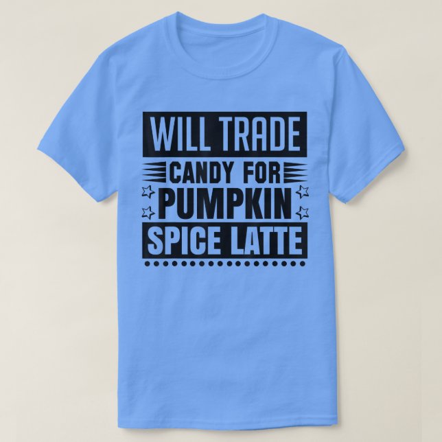 Camiseta Will trade candy for pumpkin spice latte 2294 (Diseño del anverso)
