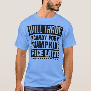 Camiseta Will trade candy for pumpkin spice latte 2294