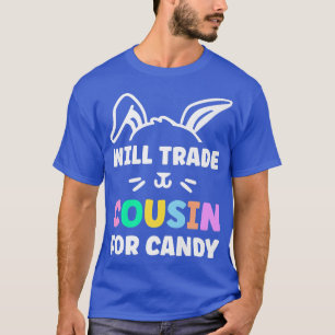 Camiseta Will Trade Cousin For Easter Candy Easter Egg583