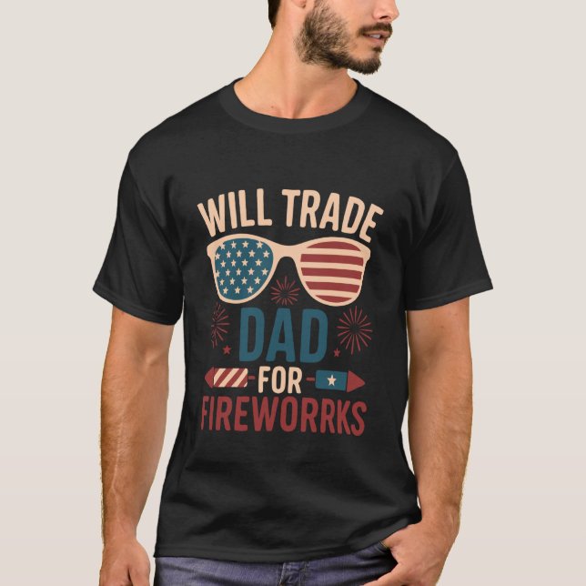 Camiseta Will Trade Dad For Fireworks funny 4th of July out (Anverso)