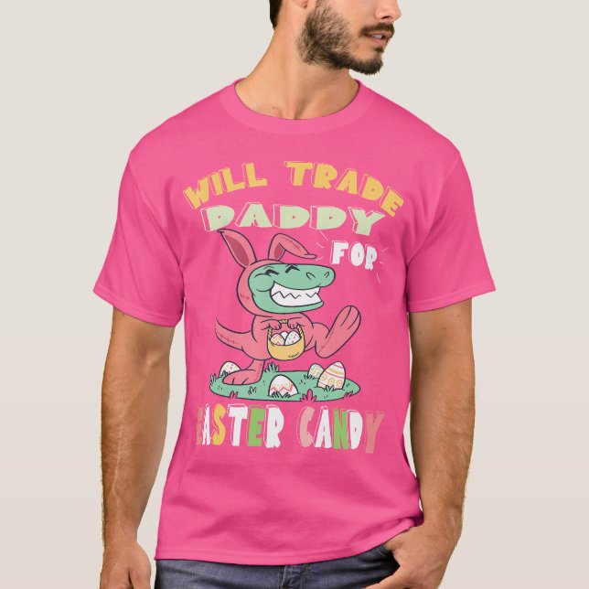 Camiseta Will Trade Daddy Para Easter Candy Dinosaur T Rex  (Anverso)