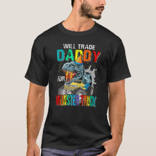 Camiseta Will Trade Daddy Para Monster Truck Dinosaur