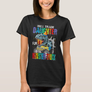 Camiseta Will Trade Daughter Para Monster Truck Dinosaur