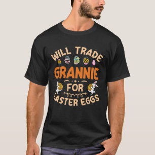 Camiseta Will Trade Grannie for Easter Eggs Abuela Happy E