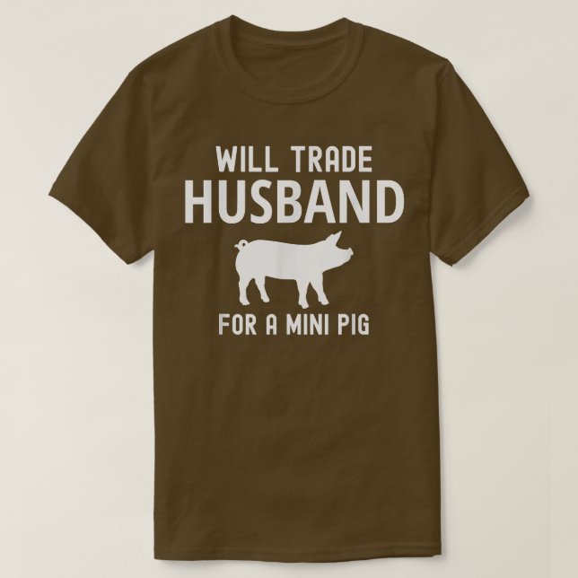 Camiseta Will Trade Husband For A Mini Pig Funny Big lovers (Diseño del anverso)