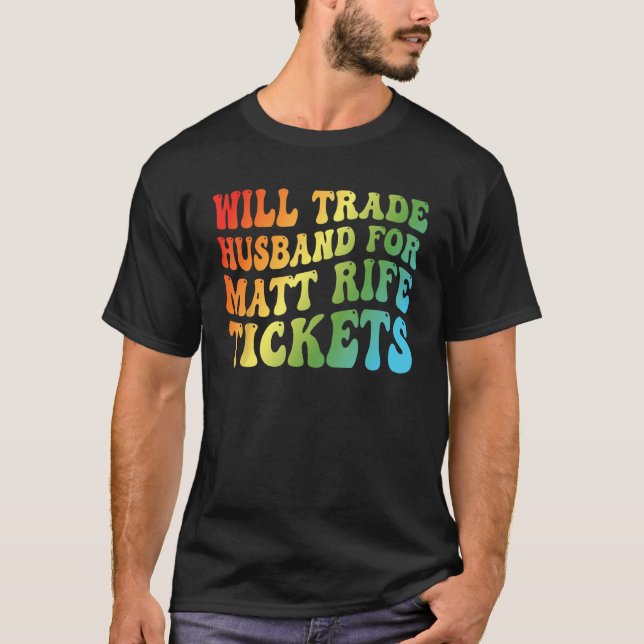 Camiseta Will Trade Husband for Matt Rife Tickets (Anverso)
