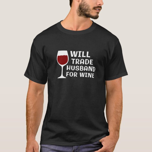 Camiseta Will Trade Husband for Wine Wine Wine Taster (Anverso)