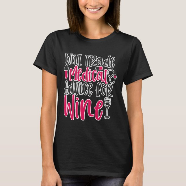 Camiseta Will Trade Medical Advice Wine Work (Anverso)