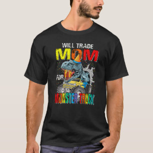 Camiseta Will Trade Mom For Monster Truck Dinosaur