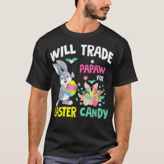 Camiseta Will Trade Papaw For Easter Candy Funny Family Gir