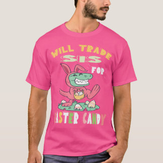 Camiseta Will Trade Sis For Easter Candy Dinosaur T Rex Bun