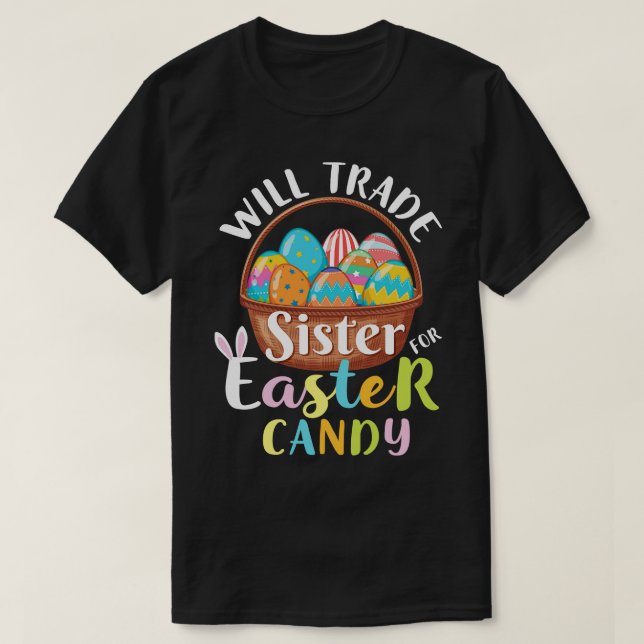 Camiseta Will Trade Sister Easter Candy Eggy Happy Easter D (Diseño del anverso)