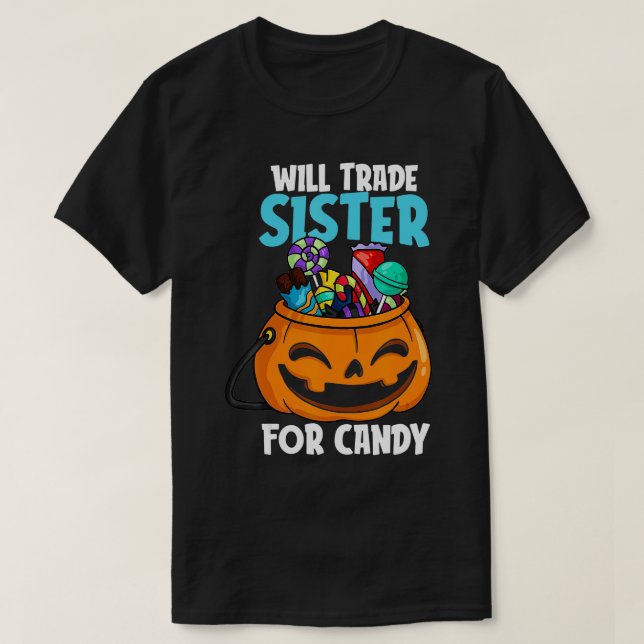 Camiseta Will Trade Sister For Candy Mating Halloween Bro (Diseño del anverso)