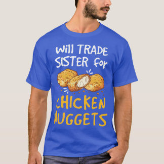 Camiseta Will Trade Sister for Chicken Nuggets Nugget Lover