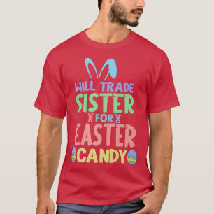 Camiseta Will Trade Sister For Easter Candy Chocolate Lover