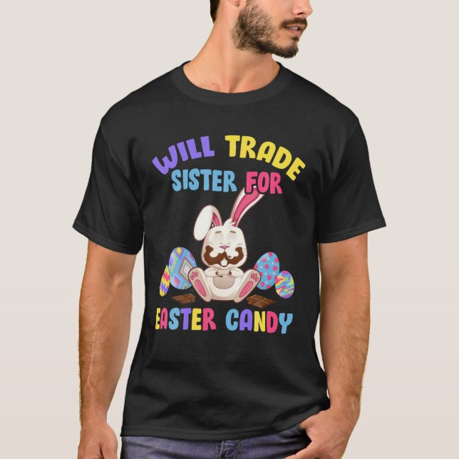 Camiseta Will Trade Sister For Easter Candy Come Chocolate  (Anverso)