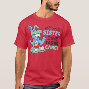 Camiseta will Trade Sister for Easter Candy cute TRe Easter