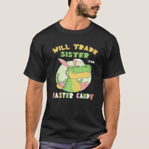 Camiseta Will Trade Sister For Easter Candy Dinosaur Rex Bu