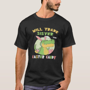 Camiseta Will Trade Sister For Easter Candy Dinosaur T Rex