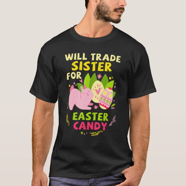 Camiseta Will Trade Sister For Easter Candy Funny Easter Da (Anverso)
