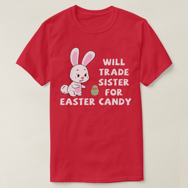 Camiseta Will Trade Sister For Easter Candy Funny Easter Da (Diseño del anverso)