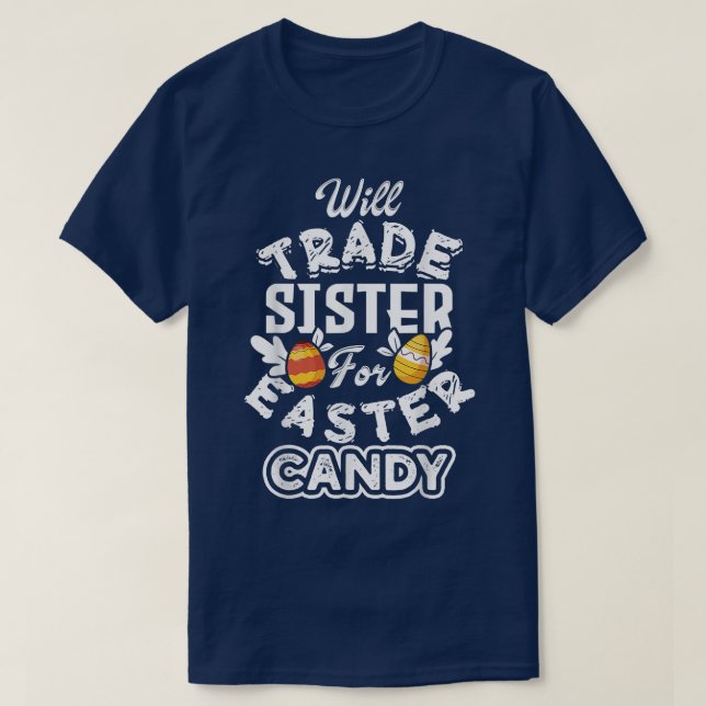 Camiseta Will Trade Sister For Easter Candy Funny Egny Bunn (Diseño del anverso)