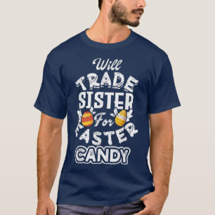 Camiseta Will Trade Sister For Easter Candy Funny Egny Bunn