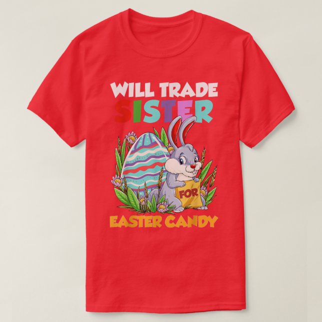 Camiseta Will Trade Sister For Easter Candy Happy Easter Da (Diseño del anverso)