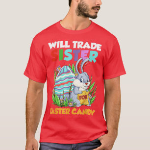 Camiseta Will Trade Sister For Easter Candy Happy Easter Da