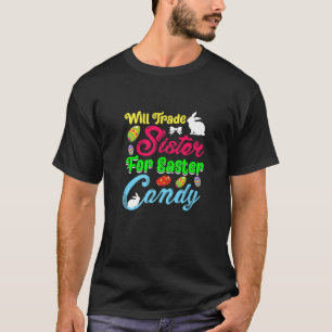 Camiseta Will Trade Sister For Easter Candy Kids Spring Bun