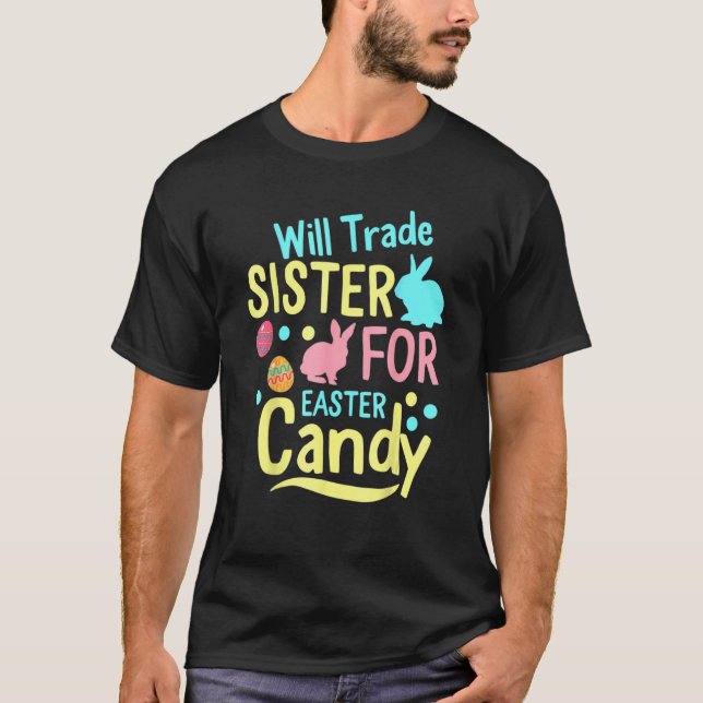 Camiseta Will Trade Sister For Easter Candy Spring Bunny (Anverso)