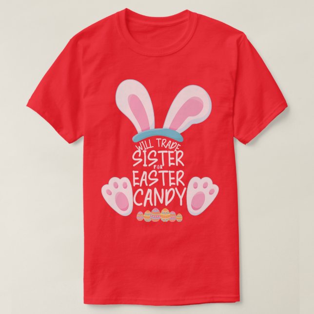 Camiseta Will Trade Sister for Easter CandyBunny Funny East (Diseño del anverso)