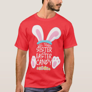 Camiseta Will Trade Sister for Easter CandyBunny Funny East