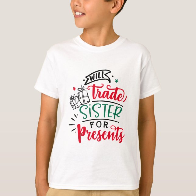 Camiseta Will Trade Sister For Gifts | Festividades Navidad (Anverso)